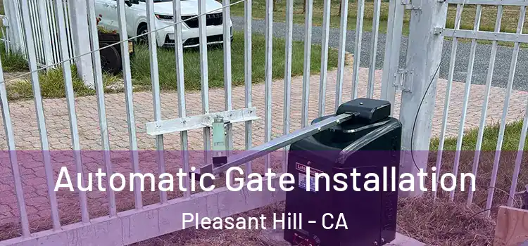 Automatic Gate Installation Pleasant Hill - CA