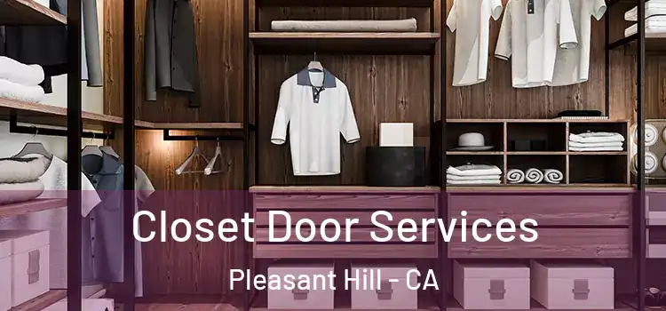 Closet Door Services Pleasant Hill - CA