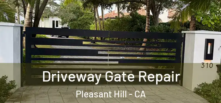 Driveway Gate Repair Pleasant Hill - CA