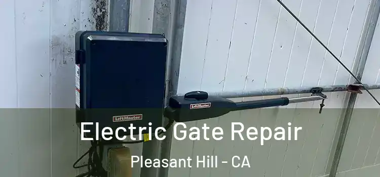 Electric Gate Repair Pleasant Hill - CA