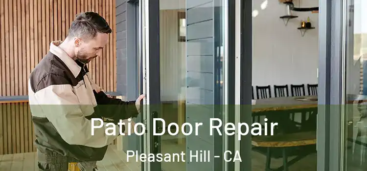 Patio Door Repair Pleasant Hill - CA