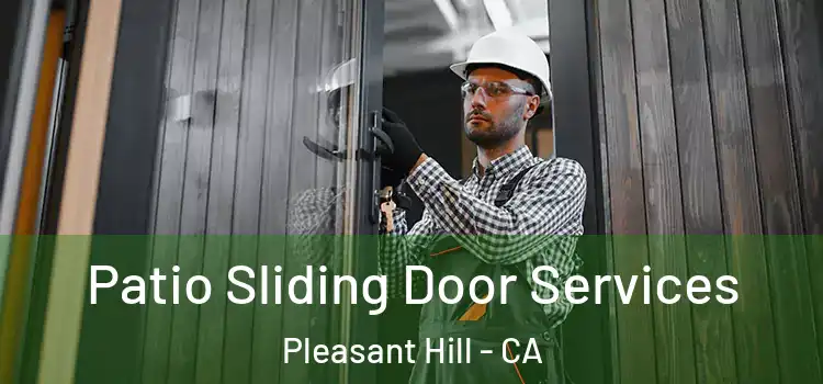 Patio Sliding Door Services Pleasant Hill - CA