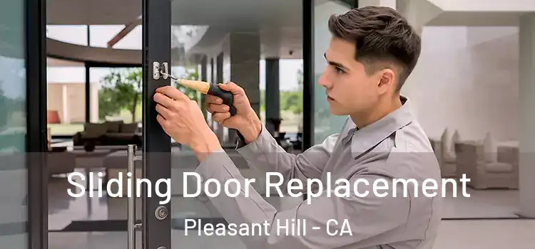 Sliding Door Replacement Pleasant Hill - CA