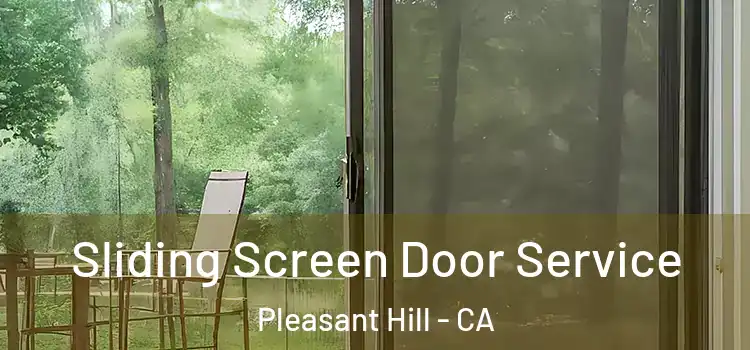 Sliding Screen Door Service Pleasant Hill - CA